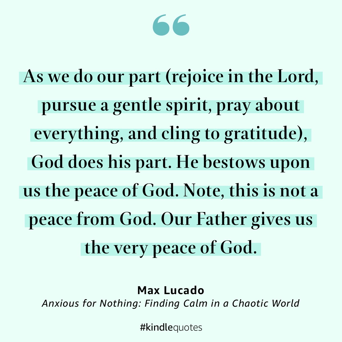 A quote from Anxious For Nothing:As we do our part (rejoice in the Lord, pursue a gentle spirit, pray about everything, and cling to gratitude), God does his part. He bestows upon us the peace of God. Note, this is not a peace from God. Our Father gives us the very peace of God.