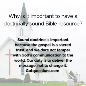 An image with the words: Why is it important to have a doctrinally sound Bible resource?