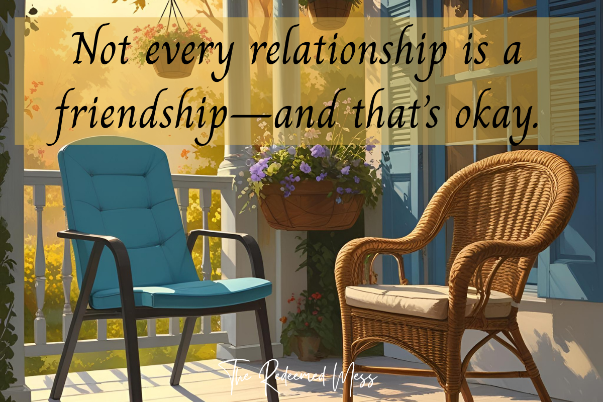Two mismatched chairs on a porch with the words Not Every Relationship Is a Friendship—and That’s Okay